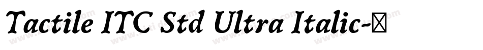 Tactile ITC Std Ultra Italic字体转换